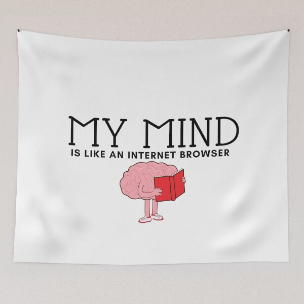 Item preview,  My Mind Is Like An Internet Browser,teacher, My mind is like an internet browser with so many tabs open , funny , birthday, Christmas , Valentine , inspiration designed and sold by Alexa5454.