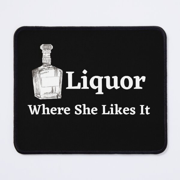 Item preview, Liquor Where She Likes It - alcohol designed and sold by Snorg Tees ⭐⭐⭐⭐⭐.