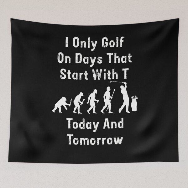 Artikelvorschau, Ich spiele nur Golf an Tagen, die mit T beginnen. Lustiger Golfer, der jeden Tag lustiges Golf spielt entworfen und verkauft von Rachiirt.