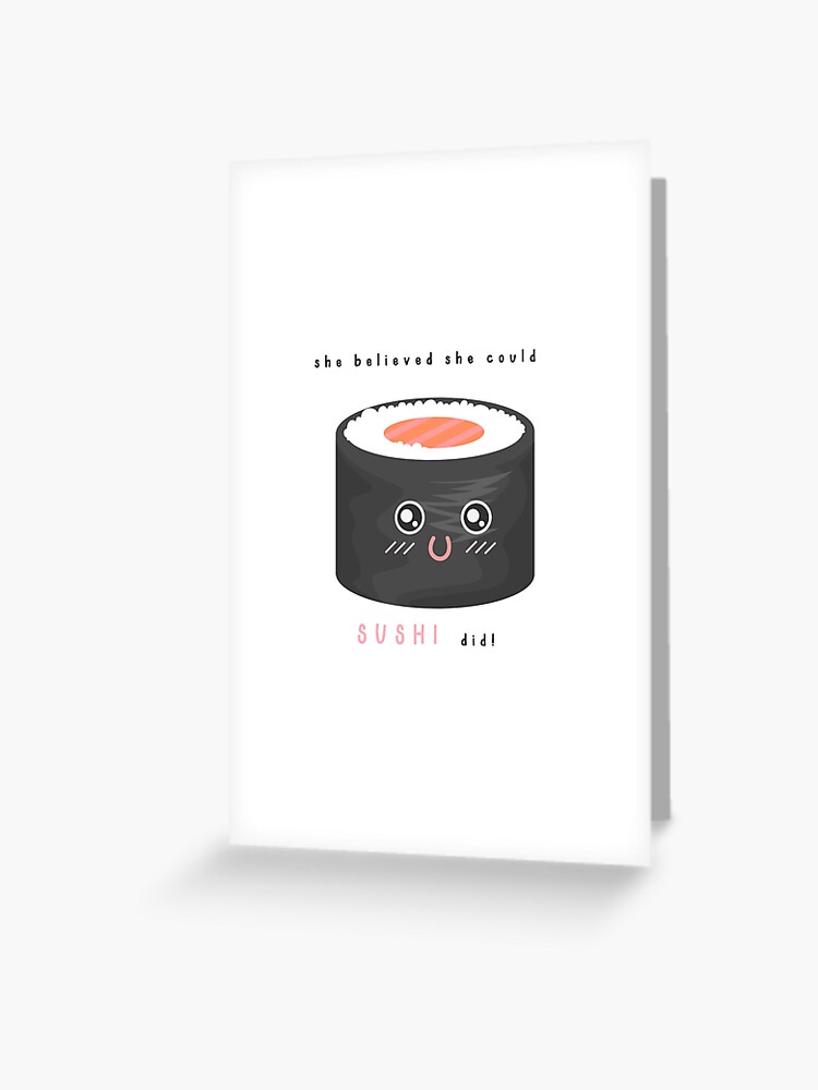 Sushi Pun: She Believed She Could Sushi Did - Funny Sushi Gift