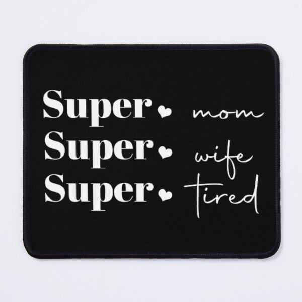 Item preview, Super Mom Super Wife Super Tired Funny designed and sold by AYACHI90.
