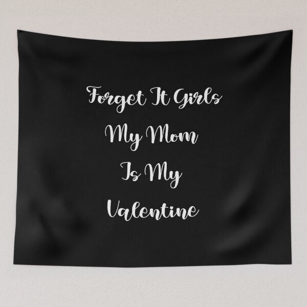 Item preview, Forget It Girls My Mom Is My Valentine - Valentines Day Quote designed and sold by veerudesigns.