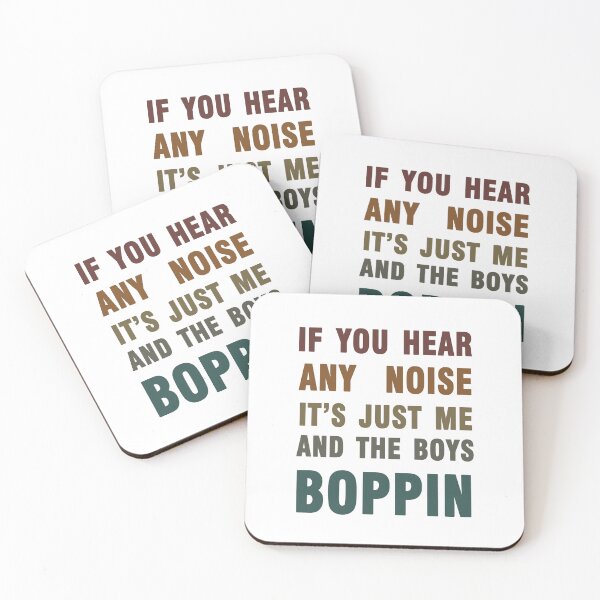 Item preview, If You Hear Any Noise It's Just Me And The Boys Boppin funny saying designed and sold by Artsy Fun.