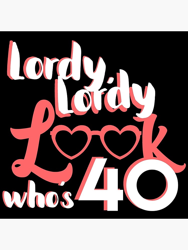 lordy-lordy-look-who-s-40-40th-birthday-girl-design-poster-by