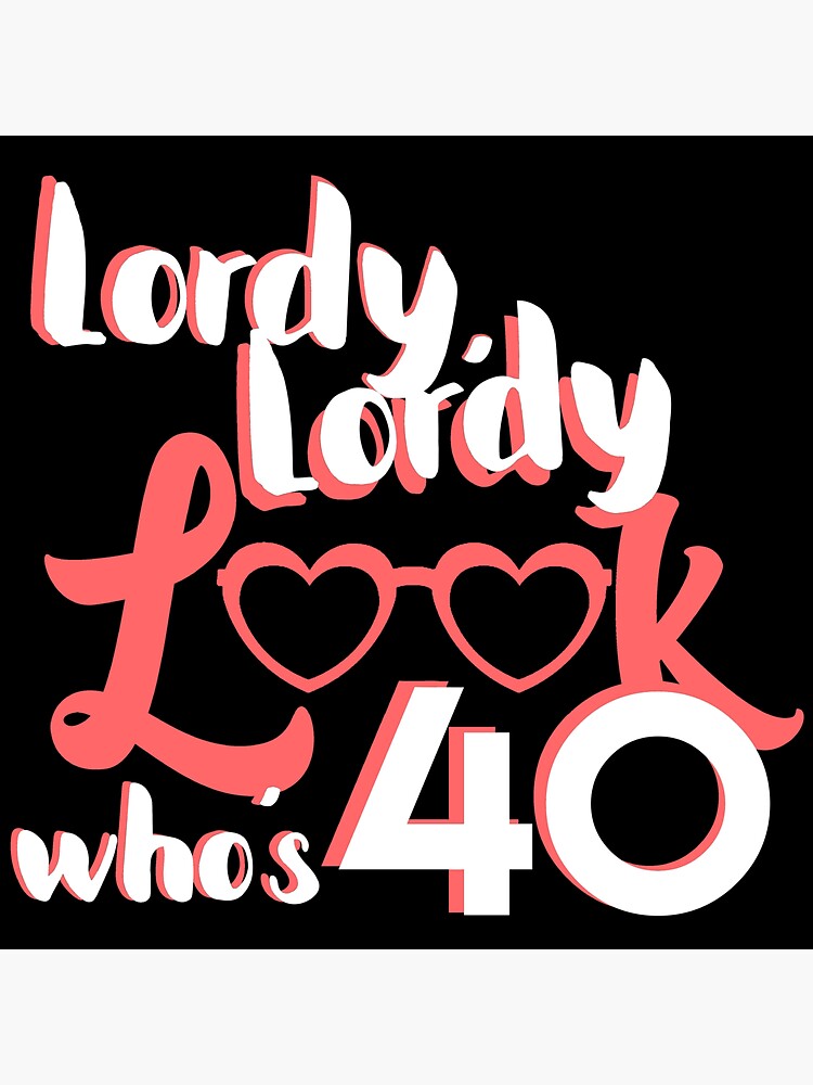 lordy-lordy-look-who-s-40-40th-birthday-girl-design-sticker-for-sale