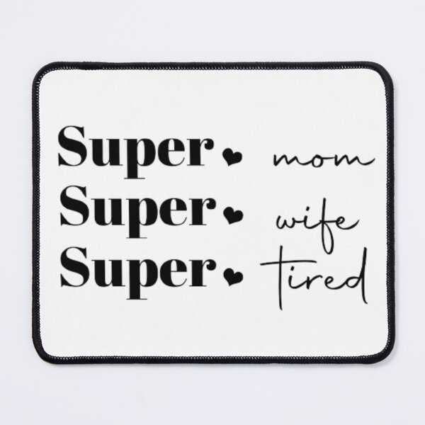 Item preview, Super Mom Super Wife Super Tired Funny designed and sold by AYACHI90.