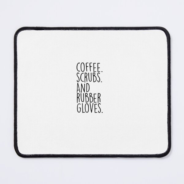 Item preview, Coffee. Scrubs. and Rubber Gloves. designed and sold by Ruth & Willow Co.