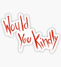 Would You Kindly Sticker