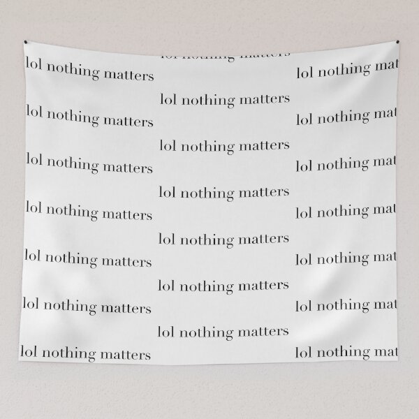 Item preview, lol nothing matters designed and sold by peachthomas.