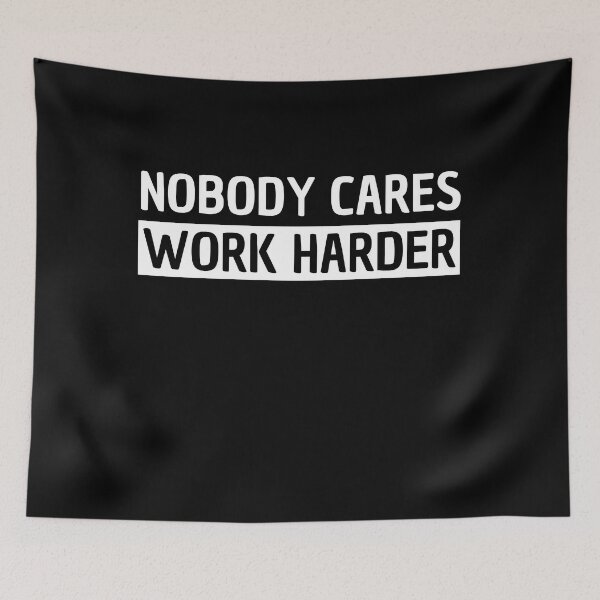 Item preview, Nobody Cares Work Harder Fitness Workout Gym  designed and sold by WALID65.