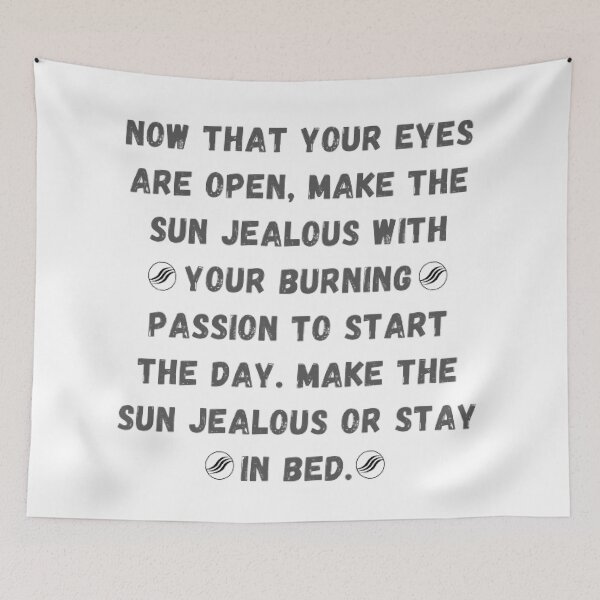 Item preview, Now that your eyes are open, make the sun jealous with your burning passion to start the day. Make the sun jealous or stay in bed. designed and sold by Casa Barata.