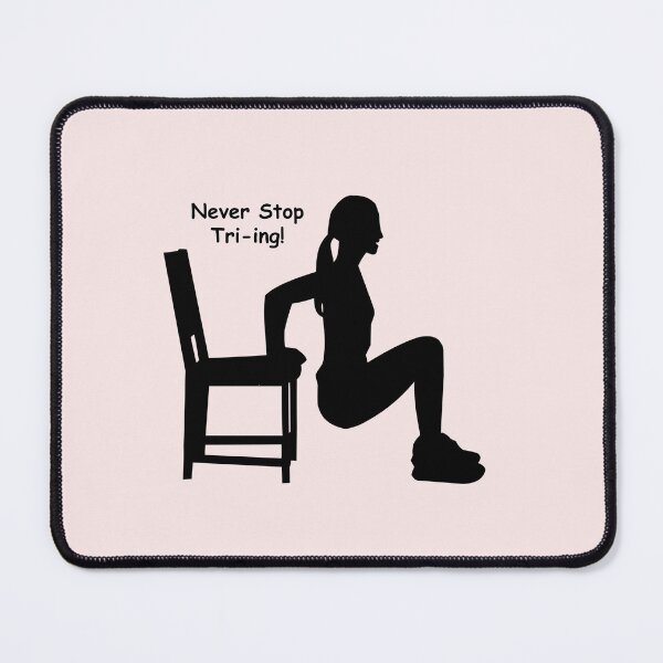 Item preview, Exercise Tricep Dip: "Never stop Tri-ing!" designed and sold by SomeGuyLou.