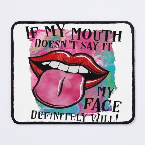 Item preview, If my mouth doesn't say it my face definitely will designed and sold by all4shop ★★★★★.
