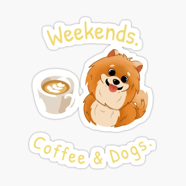 "Weekends, Coffee & Dogs " Sticker for Sale by MechanicalArtt Redbubble