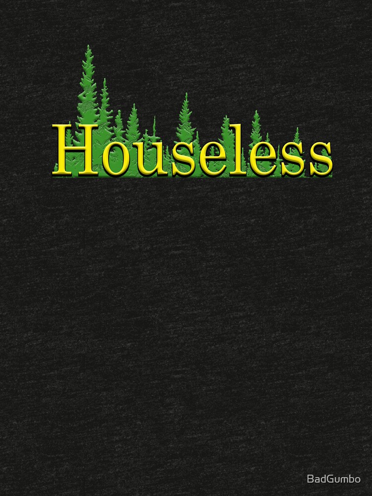 Thumbnail 6 of 6, Tri-blend T-Shirt, Houseless NOT homeless designed and sold by BadGumbo.