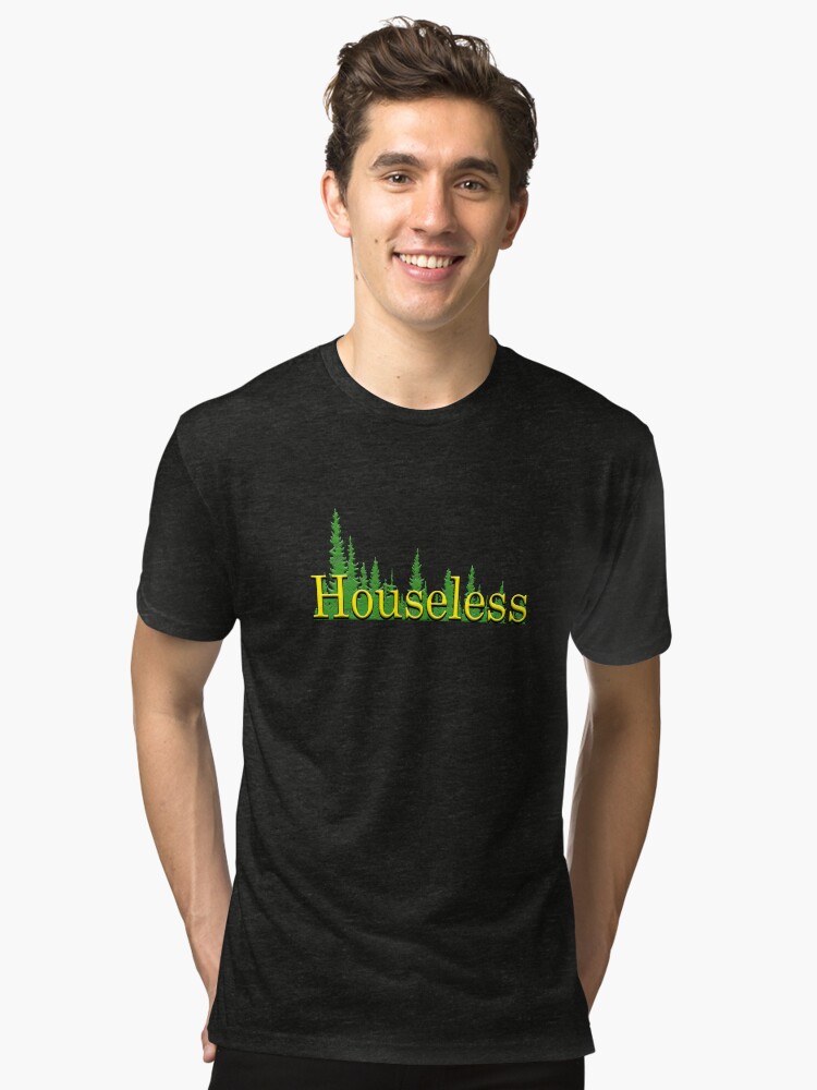 Thumbnail 1 of 6, Tri-blend T-Shirt, Houseless NOT homeless designed and sold by BadGumbo.