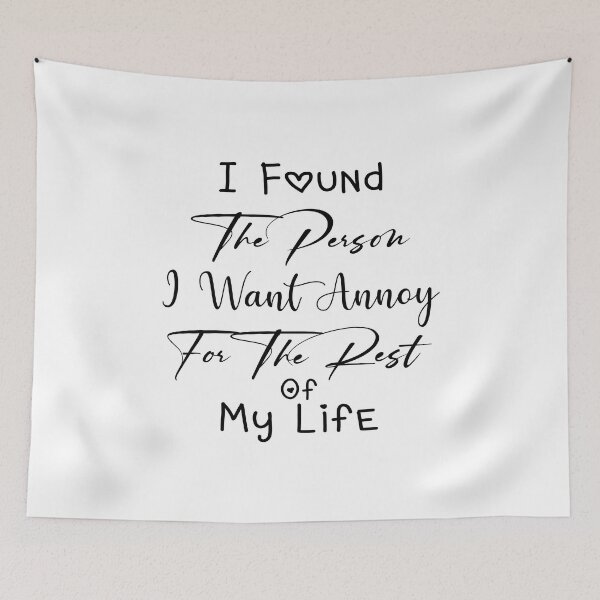 Item preview, I Found The Person I Want Annoy For The Rest Of My Life Lovely designed and sold by Trendy Stitch.