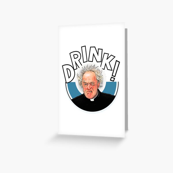 "Father Jack Father Ted drink feck girls" Greeting Card for Sale by