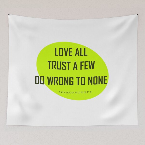 Item preview, Love all, trust a few, do wrong to none designed and sold by LovePhilosophy.