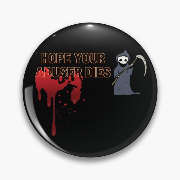 Item preview, Hope Your Abuser Dies designed and sold by WolfyAL.