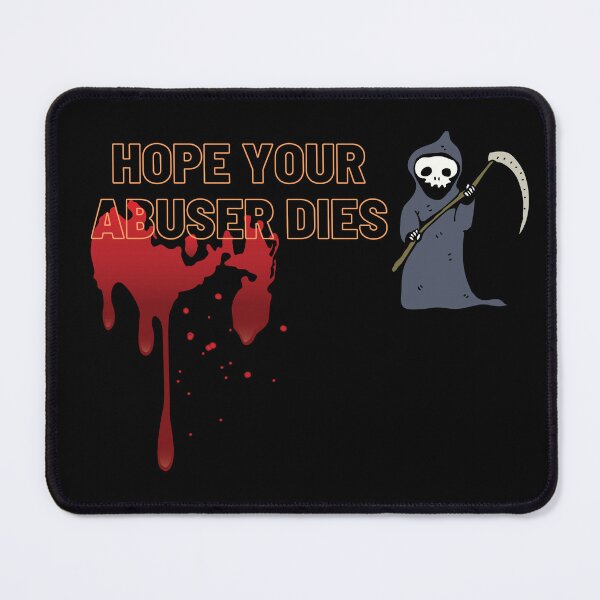 Item preview, Hope Your Abuser Dies designed and sold by WolfyAL.