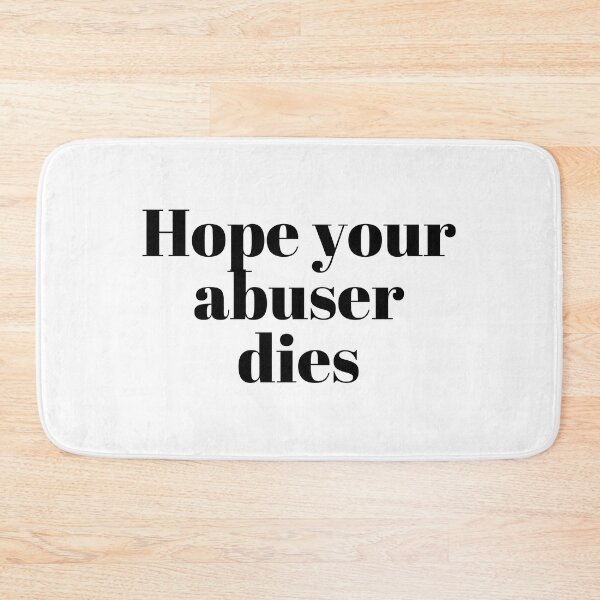 Item preview, Hope your abuser dies designed and sold by VAHPROD.
