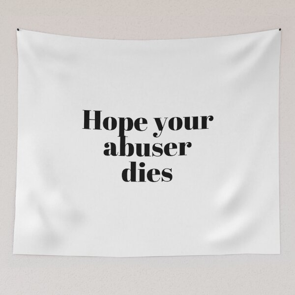 Item preview, Hope your abuser dies designed and sold by VAHPROD.