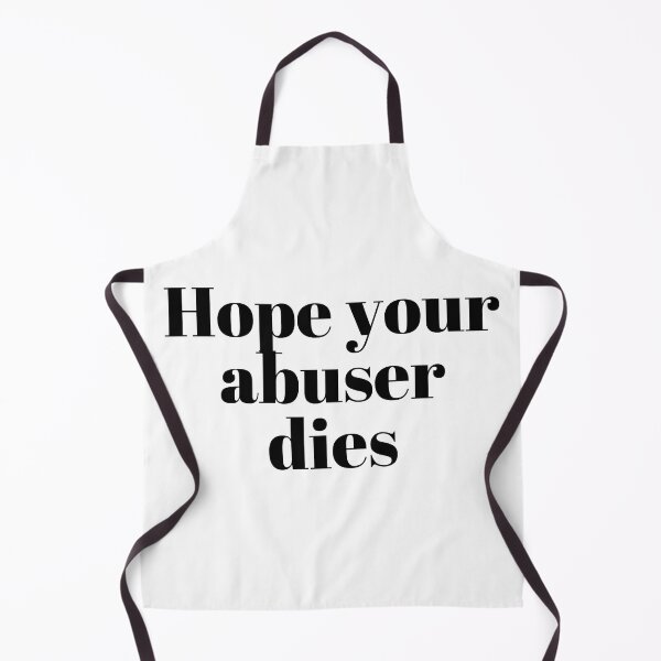 Item preview, Hope your abuser dies designed and sold by VAHPROD.