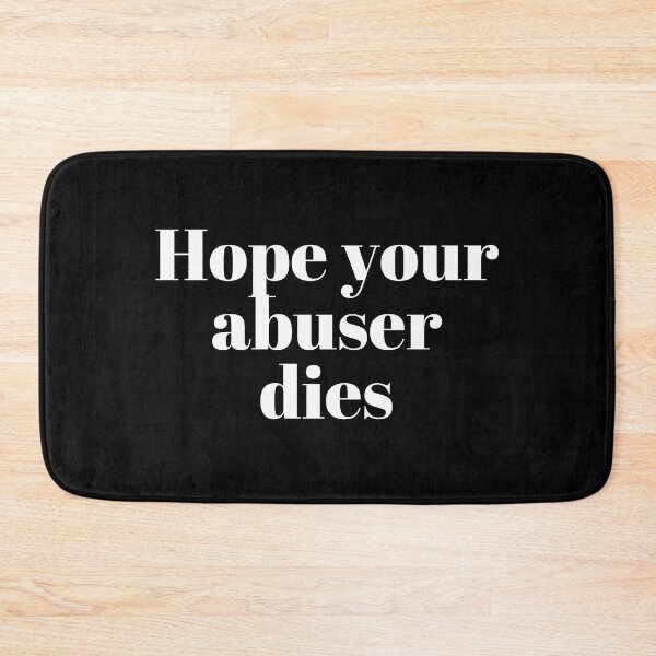 Item preview, Hope your abuser dies designed and sold by VAHPROD.