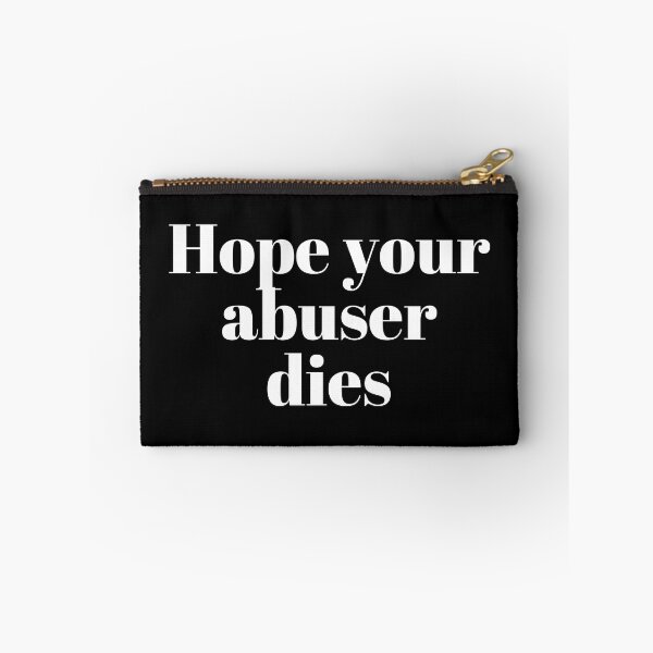Item preview, Hope your abuser dies designed and sold by VAHPROD.