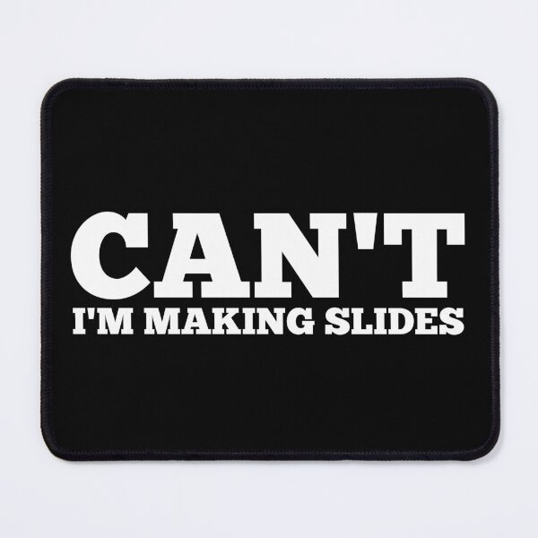Item preview, Can't, I'm Making Slides designed and sold by Artystico ⭐⭐⭐⭐⭐.