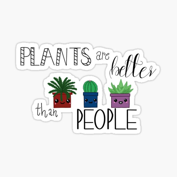 "Plants are better than people cute" Sticker for Sale by faecat Redbubble