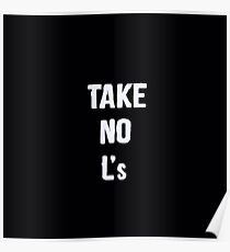 Take No L's Poster