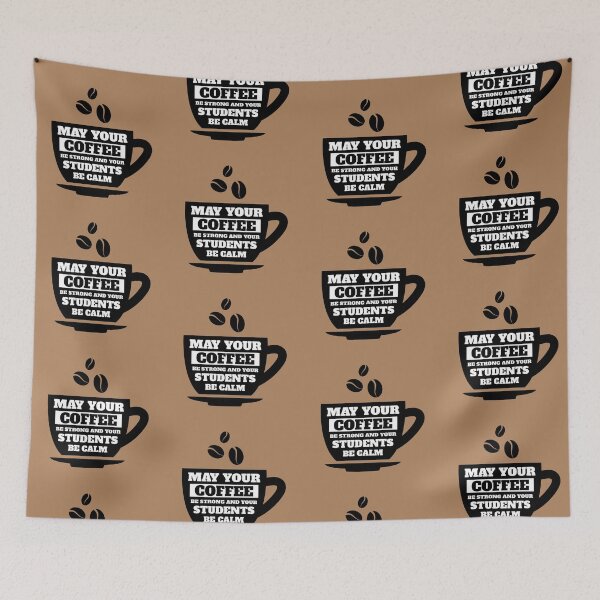 Item preview, May Your Coffee Be Strong And Your Students Be Calm. Cup of coffee designed and sold by AnnPrecious.