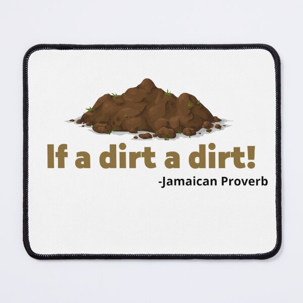 Item preview, If a dirt - Jamaican Proverb designed and sold by Giographix.