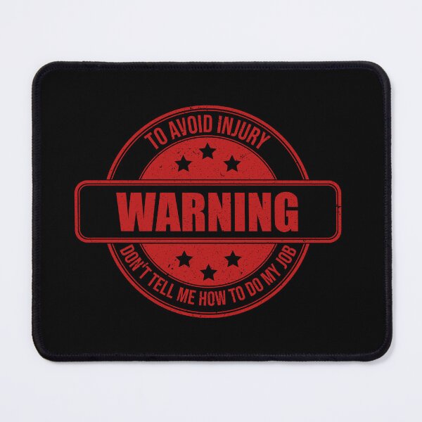Item preview, Warning To Avoid Injury Don't Tell Me How To Do My Job designed and sold by KElife.