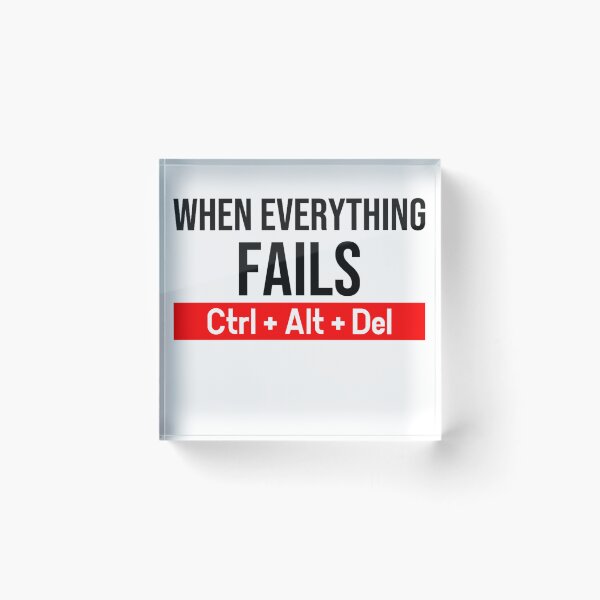 Item preview, When everything fails Ctrl + Alt + Del designed and sold by DZ-Merch.