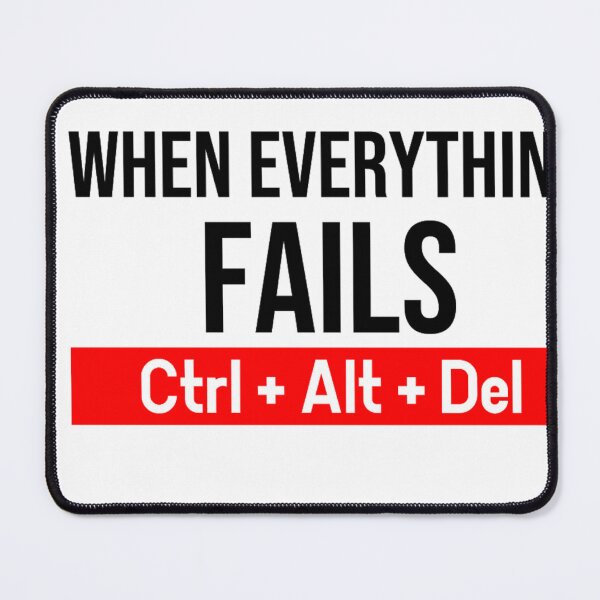 Item preview, When everything fails Ctrl + Alt + Del designed and sold by DZ-Merch.