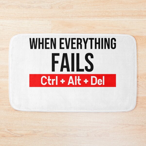Item preview, When everything fails Ctrl + Alt + Del designed and sold by DZ-Merch.