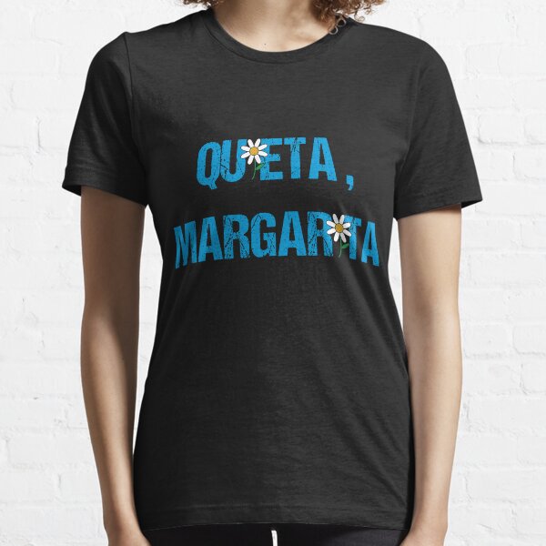 Tranquila Margarita| Humor Colombiano| Dichos Graciosos en Colombia| Memes Españoles| Negocio propiedad de latinas Camiseta esencial
