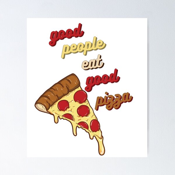 Item preview, good people eat good pizza designed and sold by Trash-Wares.
