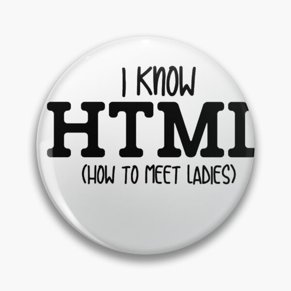 Item preview, I KNOW HTML (HOW TO MEET LADIES) designed and sold by DZ-Merch.