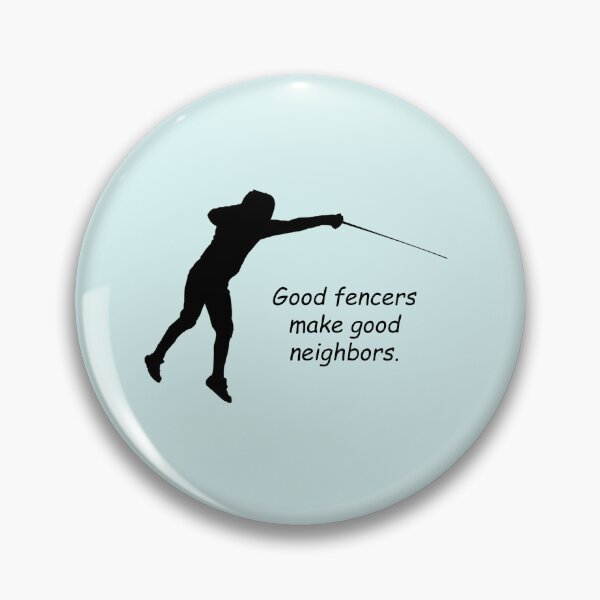 Item preview, Fencing 2: "Good fencers make good neighbors." designed and sold by SomeGuyLou.
