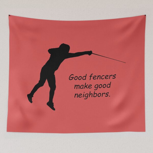 Item preview, Fencing 2: "Good fencers make good neighbors." designed and sold by SomeGuyLou.