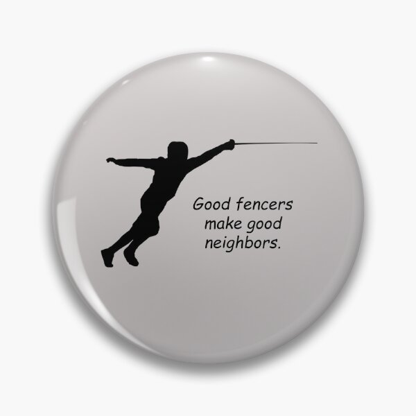Item preview, Fencing: "Good fencers make good neighbors." designed and sold by SomeGuyLou.