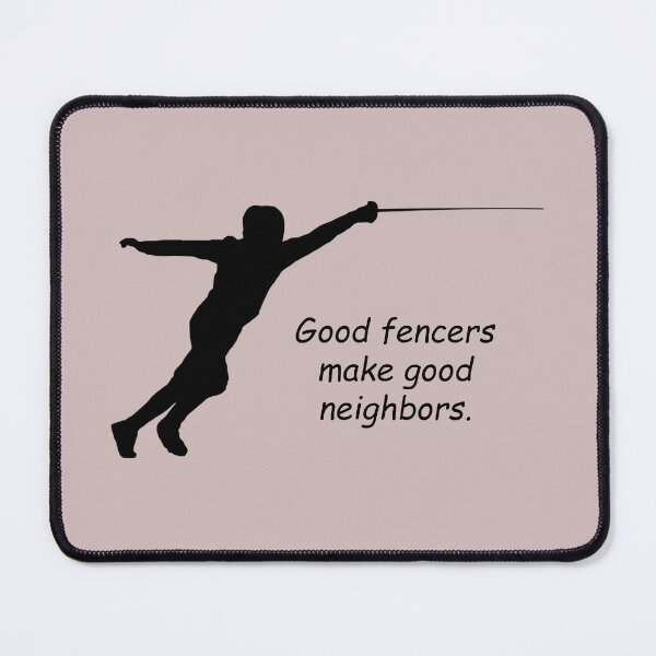 Item preview, Fencing: "Good fencers make good neighbors." designed and sold by SomeGuyLou.