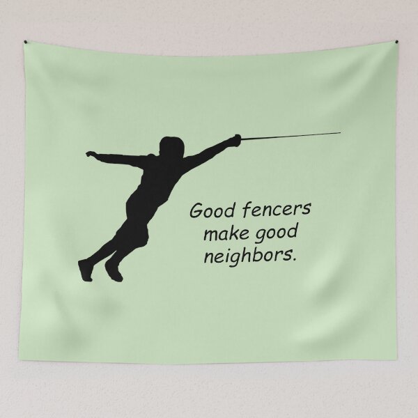 Item preview, Fencing: "Good fencers make good neighbors." designed and sold by SomeGuyLou.