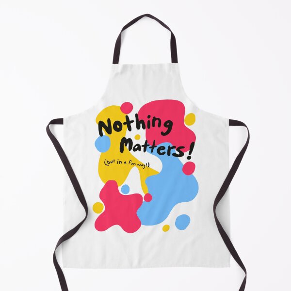 Item preview, Nothing Matters (but in a fun way) designed and sold by Theo Altmaier.