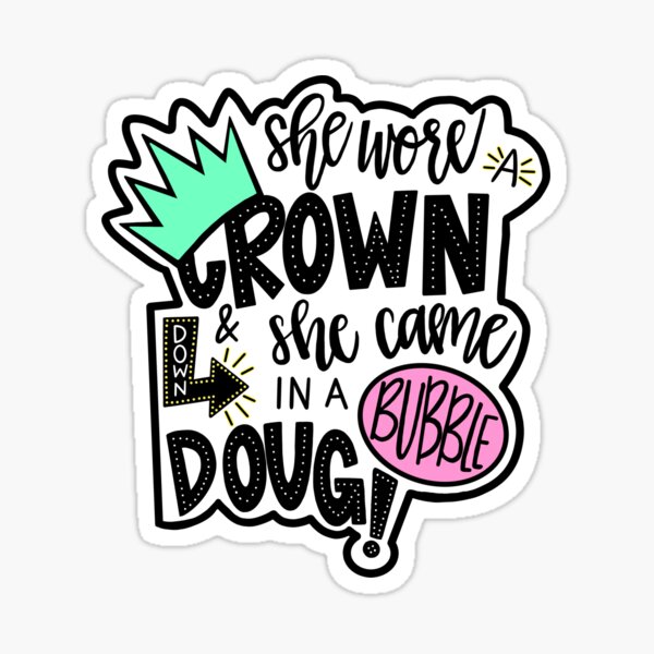 she-came-down-in-a-bubble-doug-sticker-for-sale-by-thesaltyphoenix-redbubble