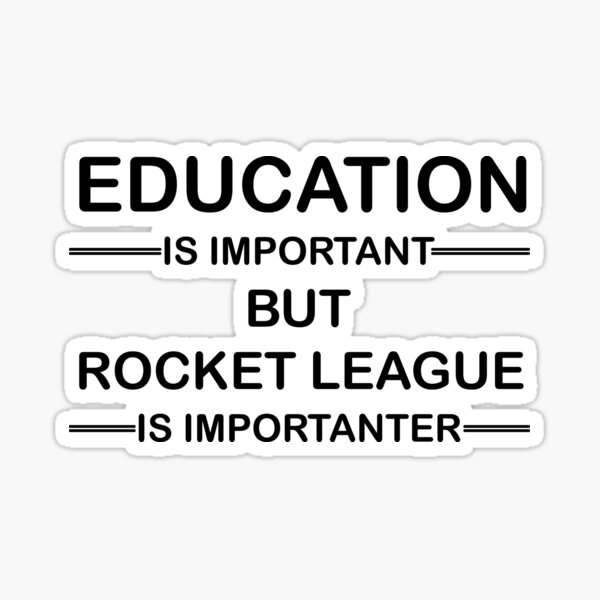 L'éducation est importante, mais la Rocket League est plus importante Sticker